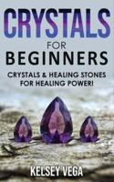 CRYSTALS FOR BEGINNERS: How to Enhance Your Chakras-Spiritual Balance-Human Energy Field with Meditation Techniques and Reiki! The Healing Power of Healing Stones and Crystals!