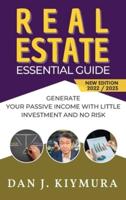Real Etate Essential Guide: Generate your passive income with little investment and no risk