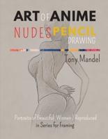 Art of Anime Nudes Pencil Drawing:  Portraits of Beautiful  Women   Reproduced in Series for Framing