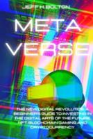 METAVERSE: The New Digital Revolution. A Beginner's Guide to Investing in the Digital Arts of the Future, Nft, Blockchain Gaming and Cryptocurrency