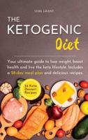 The Ketogenic Diet: Your ultimate guide to lose weight, boost health and live the keto lifestyle. Includes a 28-day meal plan and delicious recipes.