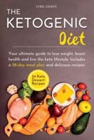 The Ketogenic Diet: Your ultimate guide to lose weight, boost health and live the keto lifestyle. Includes a 28-day meal plan and delicious recipes.