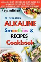 ALKALINE RECIPES   with smoothie and healthy salad Cookbook: How to reverse diabetes naturally and detoxify the liver with alkaline diet.