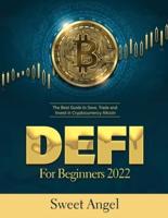 DEFI FOR BEGINNERS 2022: The Best Guide to Save, Trade and Invest in Cryptocurrency Altcoin