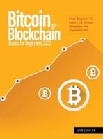 Bitcoin And Blockchain Basics for Beginners 2022: From Beginner To Expert In Bitcoin Blockchain And Cryptocurrency