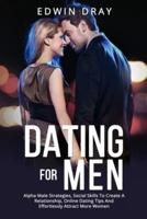 Dating Essential for Men: Alpha Male Strategies, Social Skills To Create A Relationship, Online Dating Tips And Effortlessly Attract More Women