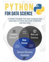 Python for Data Science: A Crash Course For Data Science and Analysis, Python Machine Learning and Big Data