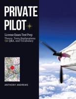 Private Pilot License Exam Test Prep : Pass the Check-Ride; Get Your PPL on the First Try and without Stress! Here You Will Find Everything You Need: Theory, Tests, Explanations, Q&A and Vocabulary