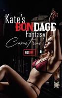 EROTIC SEX STORIES: KATE'S BONDAGE FANTACSY CAME TRUE