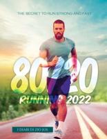 80/20 RUNNING 2022: THE SECRET TO RUN STRONG AND FAST