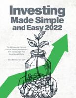 Investing Made Simple and Easy 2022: THE 49 ESSENTIAL PERSONAL FINANCE, WEALTH MANAGEMENT, AND TRADING TIPS THAT PROS SHOULD SHARE