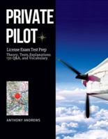 Private Pilot License Exam : Pass the Check-Ride; Get Your PPL on the First Try, without Stress! Theory, Tests, Explanations, Q&A & Vocabulary