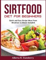 Sirtfood Diet for Beginners: Quick and Easy Recipe Ideas From Breakfast to Dinner Included