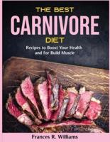 The Best Carnivore Diet :  Recipes to Boost Your Health and for Build Muscle