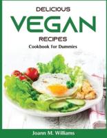 Delicious Vegan Recipes :  Cookbook for Dummies
