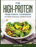 The High-Protein Vegetarian Cookbook: The High-Protein Vegetarian Cookbook