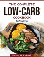 The Complete Low-Carb Cookbook:  For Weight loss