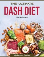 The Ultimate Dash Diet : For Beginners