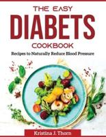The Easy Diabetes Cookbook:  Recipes to Naturally Reduce Blood Pressure
