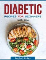 Diabetic Recipes for Beginners :  Healthy Dishes