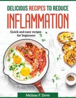 Delicious Recipes to Reduce Inflammation : Quick and easy recipes for beginners