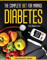 The Complete Diet for Manage Diabetes : For Beginners