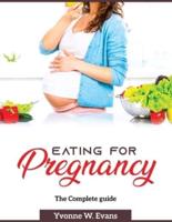 Eating for Pregnancy: The Complete guide