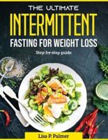 Intermittent Fasting for Weight Loss:  Step-by-step guide