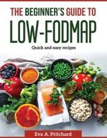 The Beginner's Guide to Low-FODMAP:  Quick and easy recipes