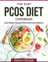 The Easy PCOS Diet Cookbook:  Lose Weight, Manage PCOS, and Prevent diabetes