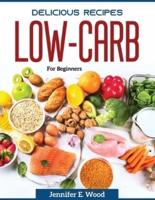 Delicious recipes Low-Carb :   For Beginners