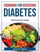 Cookbook for Reversing Diabetes: Quick and easy recipes