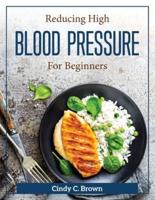Reducing High Blood Pressure for Beginners