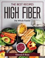 The Best Recipes High Fiber : For Whole Family