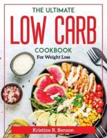 The Ultimate Low Carb Cookbook: For Weight Loss