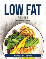 Low fat recipes : For Whole Family