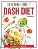 The Ultimate guide to Dash Diet : For Women