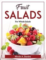 Fruit Salads: For Whole Salads