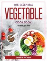 The Essential Vegetable Cookbook: For weight loss