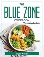 The Blue Zone Cookbook: Vegetarian Recipes