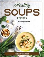 Healthy Soups Recipes : For Beginners