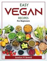 Easy Vegan Recipes : For Beginners