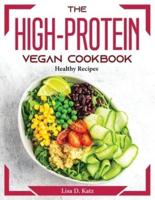 The High-Protein Vegan Cookbook: Healthy Recipes