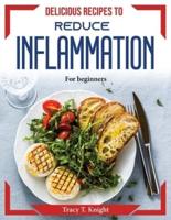 Delicious recipes to reduce inflammation: For beginners