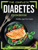 The Complete Diabetes Cookbook: The Complete Diabetes Cookbook