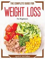The Complete Guide for Weight Loss: For Beginners