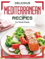 Delicious Mediterranean Recipes : For Whole Family