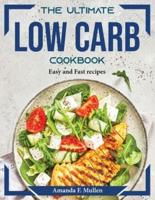 The Ultimate Low Carb Cookbook :  Easy and Fast recipes