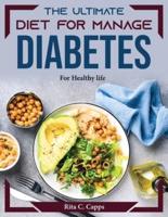 The Ultimate Diet for Manage Diabetes : For Healthy life