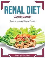 Renal Diet Cookbook: Guide to Manage Kidney Disease